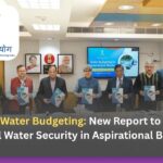 NITI Aayog Water Budgeting: New Report to Strengthen Local Water Security in Aspirational Blocks
