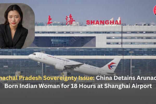 Arunachal Pradesh Sovereignty Issue: China Detains Arunachal-Born Indian Woman for 18 Hours at Shanghai Airport
