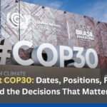 India at COP30: Dates, Positions, Finance Fights, and the Decisions That Matter in Belém
