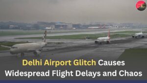 Delhi Airport Glitch Causes Widespread Flight Delays and Chaos