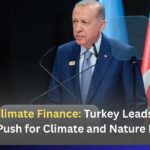 COP31 Climate Finance: Turkey Leads Unified Global Push for Climate and Nature Funding