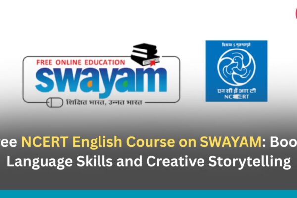 Free NCERT English Course on SWAYAM: Boost Language Skills and Creative Storytelling