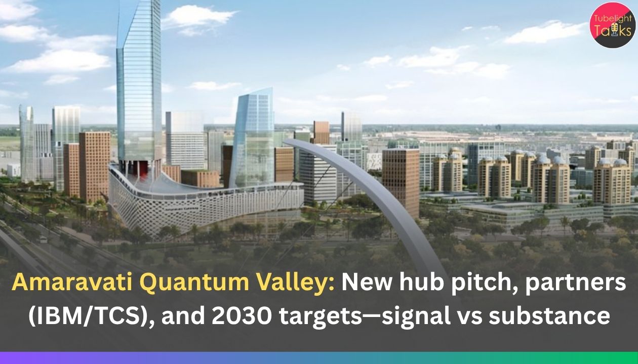Amaravati Quantum Valley: New hub pitch, partners (IBM/TCS), and 2030 targets—signal vs substance