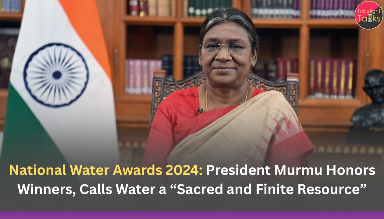National Water Awards 2024: President Murmu Honors Winners, Calls Water a “Sacred and Finite Resource”