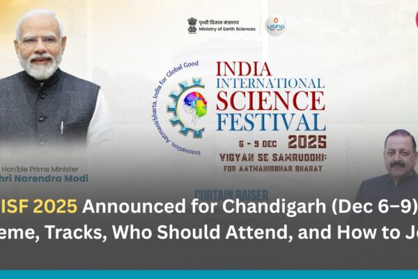 IISF 2025 Announced for Chandigarh (Dec 6–9): Theme, Tracks, Who Should Attend, and How to Join