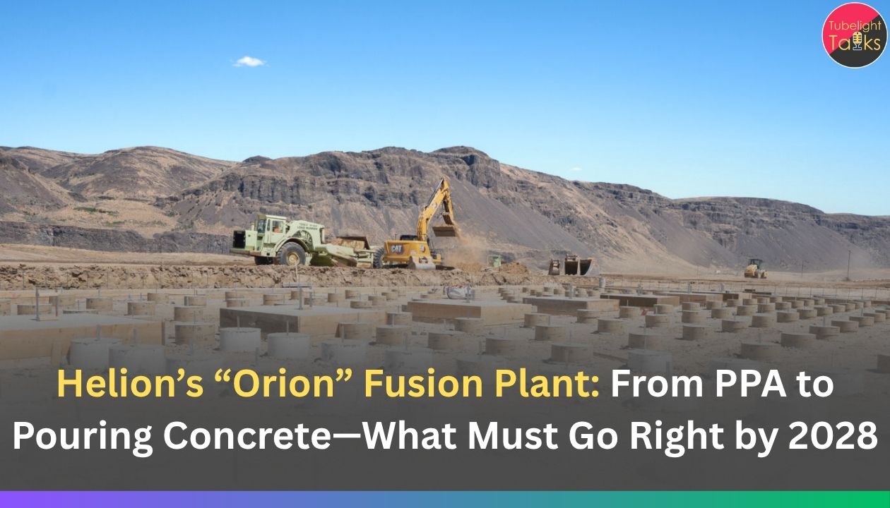 Helion’s “Orion” Fusion Plant: From PPA to Pouring Concrete—What Must Go Right by 2028