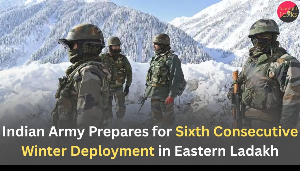 Indian Army Prepares for Sixth Consecutive Winter Deployment in Eastern Ladakh