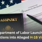 US Department of Labor Launches 175 Investigations into Alleged H‑1B Visa Abuse