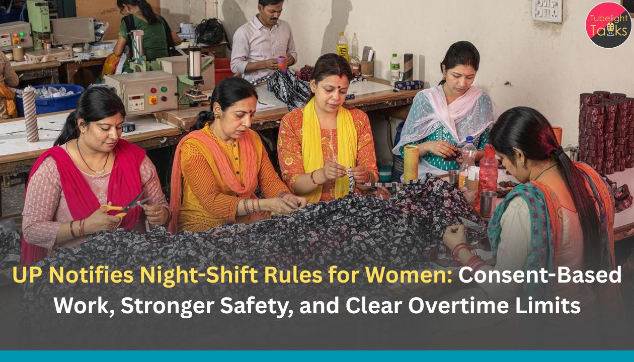 UP Notifies Night-Shift Rules for Women: Consent-Based Work, Stronger Safety, and Clear Overtime Limits