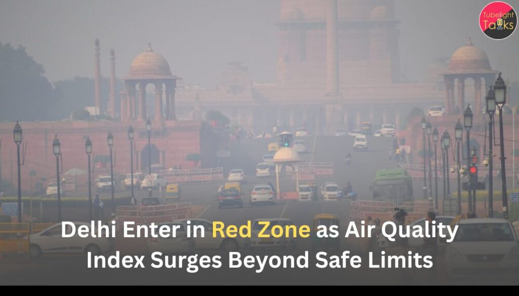Delhi Enter in Red Zone as Air Quality Index Surges Beyond Safe Limits