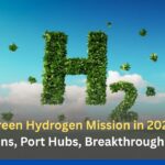 India’s Green Hydrogen Mission in 2025: SIGHT Auctions, Port Hubs, Breakthrough Prices