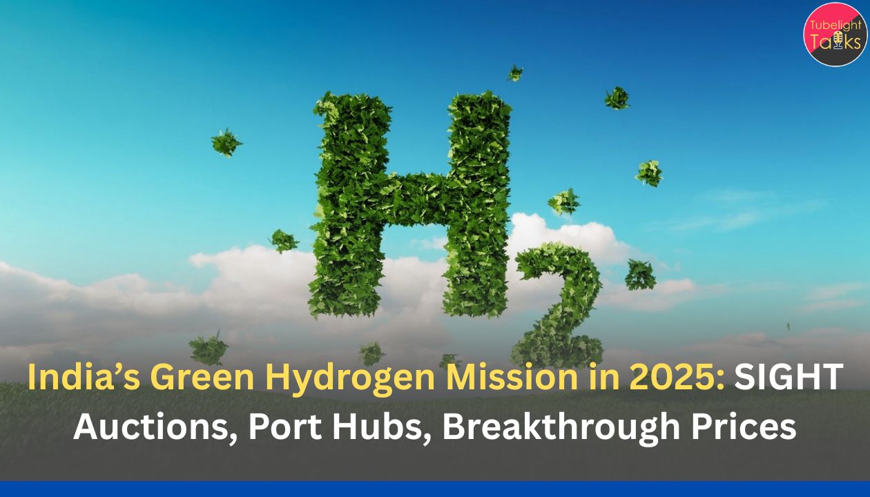 India’s Green Hydrogen Mission in 2025: SIGHT Auctions, Port Hubs, Breakthrough Prices