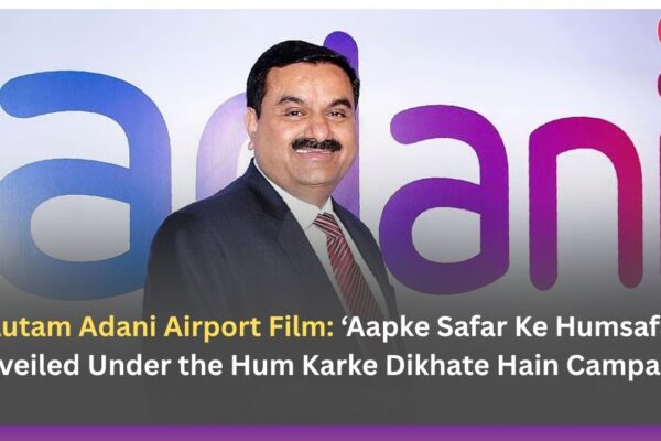 Gautam Adani Airport Film: ‘Aapke Safar Ke Humsafar’ Unveiled Under the Hum Karke Dikhate Hain Campaign
