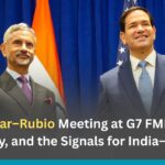 Jaishankar-Rubio Meeting at G7 FMM: Trade, Security, and the Signals for India–US Ties