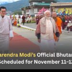 PM Narendra Modi’s Official Bhutan Visit Scheduled for November 11–12