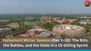 Parliament Winter Session (Dec 1–19): The Bills, the Battles, and the Odds in a 15-Sitting Sprint