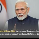PM Modi’s Mann Ki Baat 128: November Becomes India’s Month of Historic Achievements Across Agriculture, Defence, Space and Sports