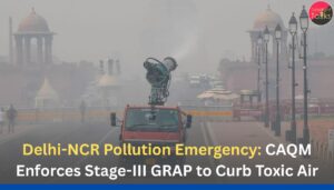 Delhi-NCR Pollution Emergency: CAQM Enforces Stage-III GRAP to Curb Toxic Air