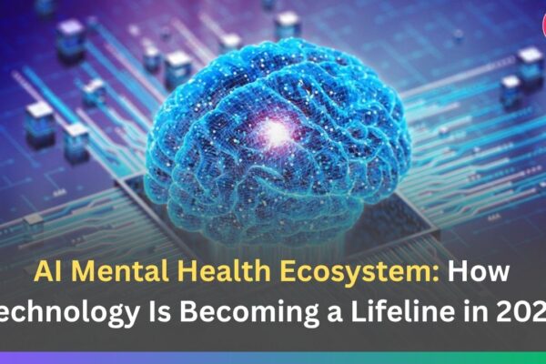 AI Mental Health Ecosystem: How Technology Is Becoming a Lifeline in 2025