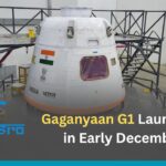 Gaganyaan G1 Launching in Early December: Last-Mile Tests, Vyommitra on Board, and the Milestones to India’s First Crewed Flight