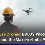 Dual-Use Drones: BVLOS Pilots, New Norms and the Make-in-India Pipeline