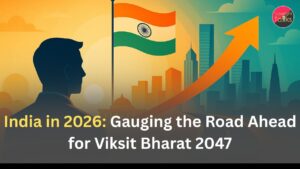 India in 2026: Gauging the Road Ahead for Viksit Bharat 2047