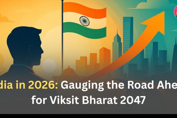 India in 2026: Gauging the Road Ahead for Viksit Bharat 2047