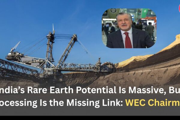 India’s Rare Earth Potential Is Massive, But Processing Is the Missing Link: WEC Chairman