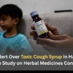 Public Alert Over Toxic Cough Syrup in Haryana & Nationwide Study on Herbal Medicines Contamination