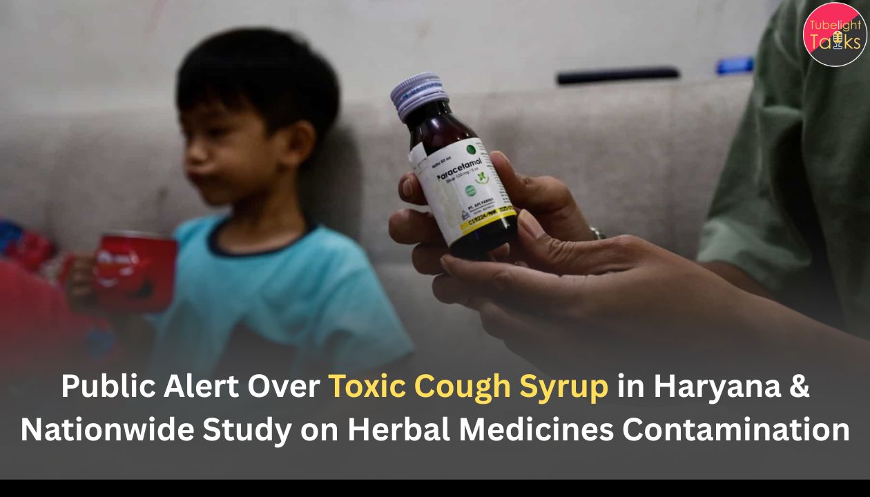 Public Alert Over Toxic Cough Syrup in Haryana & Nationwide Study on Herbal Medicines Contamination