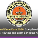 Assam Board Exam Date 2026: Complete HSLC & HS Timetable, Routine and Exam Schedule Announced