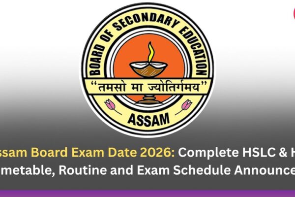 Assam Board Exam Date 2026: Complete HSLC & HS Timetable, Routine and Exam Schedule Announced