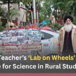 Punjab Teacher’s ‘Lab on Wheels’ Inspires Love for Science in Rural Students