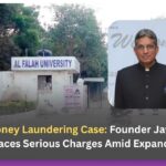 Al-Falah Money Laundering Case: Founder Jawed Ahmed Siddiqui Faces Serious Charges Amid Expanding Probe