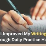How I Improved My Writing Skill Through Daily Practice Habit