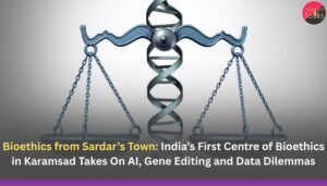 Bioethics from Sardar’s Town: India’s First Centre of Bioethics in Karamsad Takes On AI, Gene Editing and Data Dilemmas