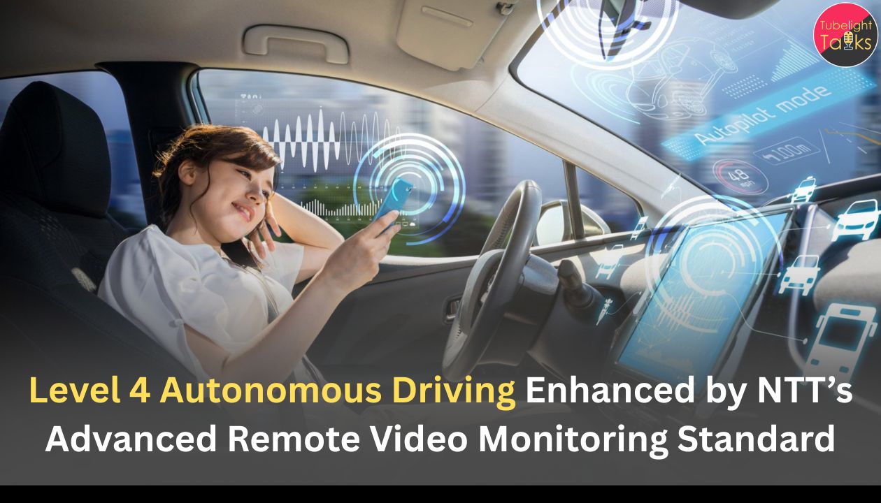 Level 4 Autonomous Driving Enhanced by NTT’s Advanced Remote Video Monitoring Standard