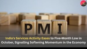 India’s Services Activity Eases to Five‑Month Low in October, Signalling Softening Momentum in the Economy