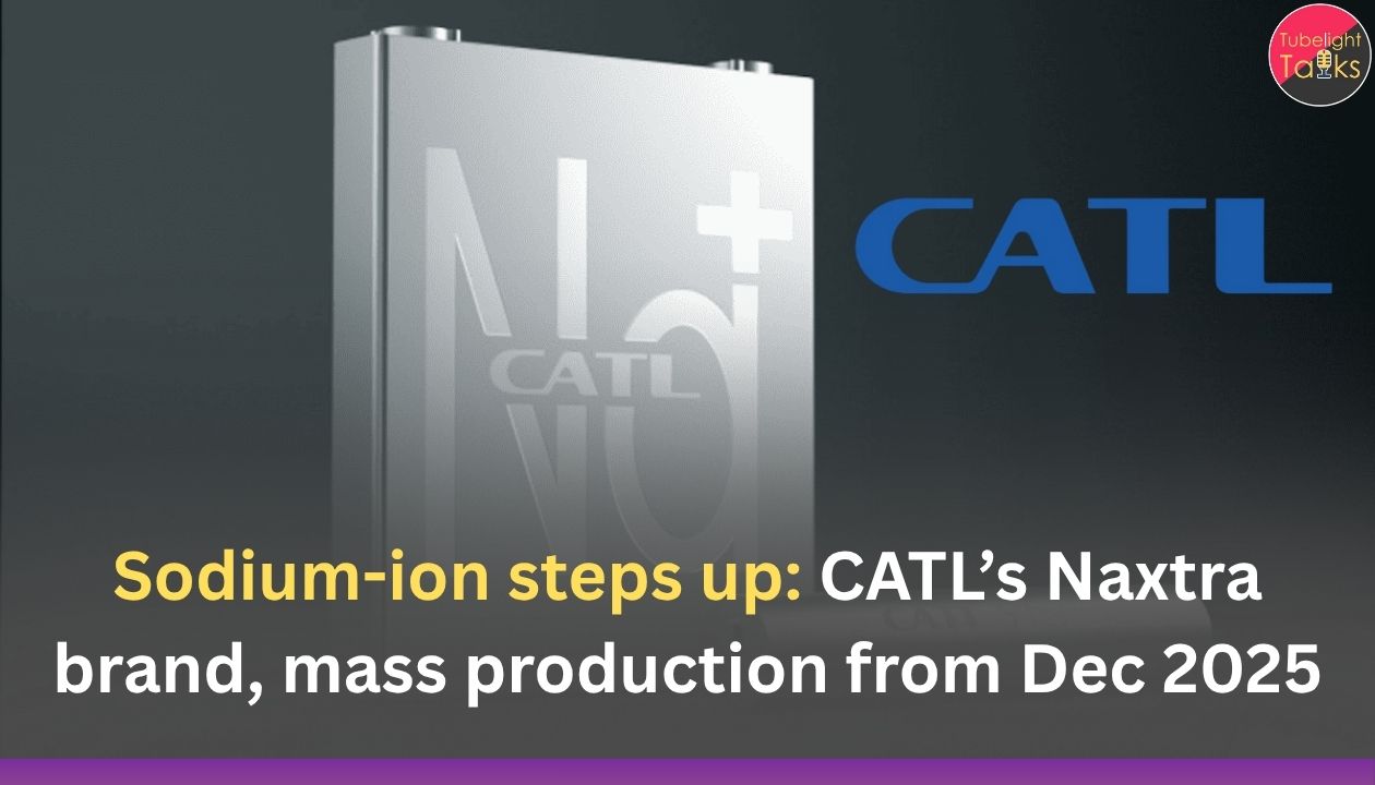 Sodium-ion steps up: CATL’s Naxtra brand, mass production from Dec 2025