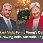 An Important Visit: Penny Wong’s Delhi Arrival Signifies Growing India-Australia Engagement
