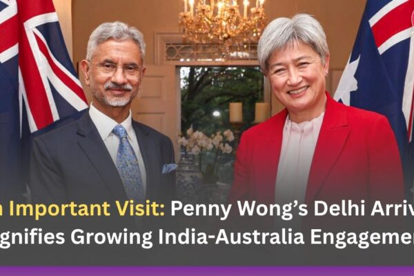 An Important Visit: Penny Wong’s Delhi Arrival Signifies Growing India-Australia Engagement