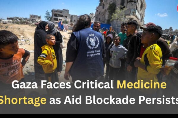 Gaza Faces Critical Medicine Shortage as Aid Blockade Persists