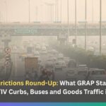 Vehicle Restrictions Round-Up: What GRAP Stage-III Means for BS-III/IV Curbs, Buses and Goods Traffic into Delhi