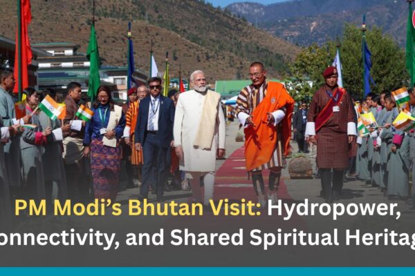 PM Modi’s Bhutan Visit: Hydropower, Connectivity, and Shared Spiritual Heritage