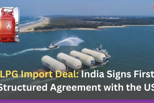 LPG Import Deal: India Signs First Structured Agreement with the US