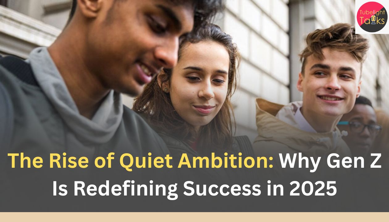 The Rise of Quiet Ambition: Why Gen Z Is Redefining Success in 2025