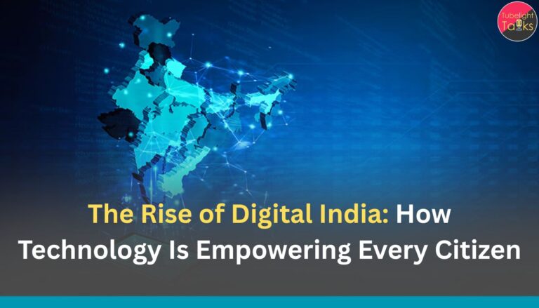 The Rise of Digital India: How Technology Is Empowering Every Citizen