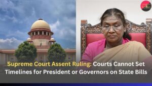 Supreme Court Assent Ruling: Courts Cannot Set Timelines for President or Governors on State Bills