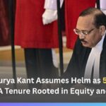 Justice Surya Kant Assumes Helm as 53rd Chief Justice: A Tenure Rooted in Equity and Reform