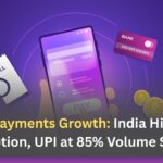 Digital Payments Growth: India Hits 99.7% Adoption, UPI at 85% Volume Share